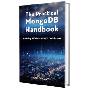 The Practical MongoDB Handbook: Building Efficient NoSQL Databases (Hardcover)
