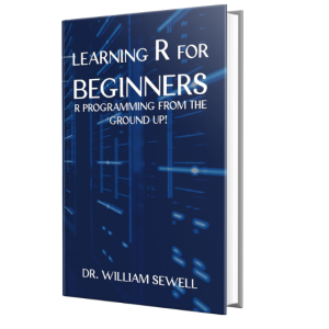 Learning R for Beginners: R Programming From The Ground Up!